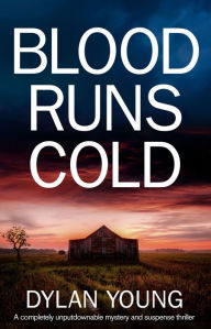 Title: Blood Runs Cold: A completely unputdownable mystery and suspense thriller, Author: Dylan Young