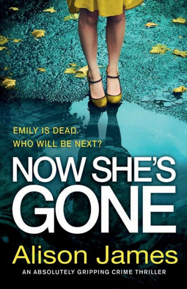 Now She's Gone: An absolutely gripping crime thriller