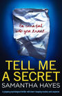 Tell Me A Secret: A gripping psychological thriller with heart-stopping mystery and suspense