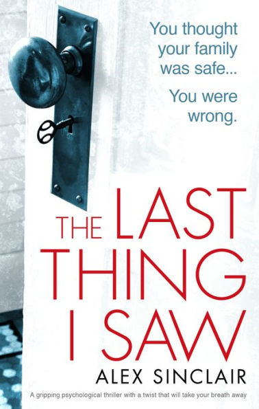 The Last Thing I Saw: A gripping psychological thriller with a twist that will take your breath away