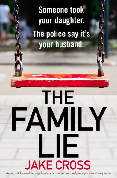 The Family Lie: An unputdownable psychological thriller with edge of your seat suspense