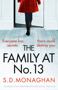 Title: The Family at Number 13: An absolutely gripping psychological thriller, Author: S.D. Monaghan