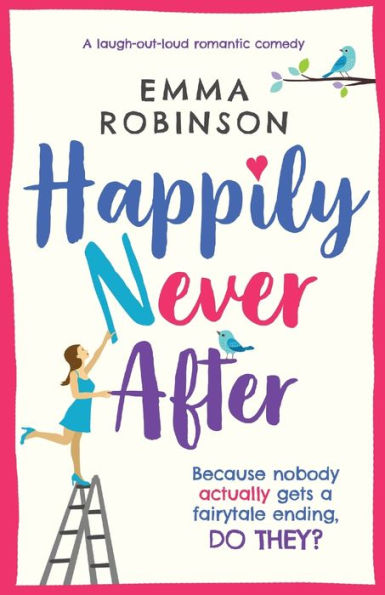 Happily Never After: A laugh out loud romantic comedy