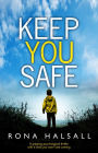 Keep You Safe: A gripping psychological thriller with a twist you won't see coming