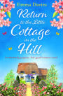 Return to the Little Cottage on the Hill: An absolutely gorgeous, feel good romance novel