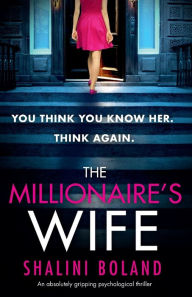 Title: The Millionaire's Wife: An absolutely gripping psychological thriller, Author: Shalini Boland