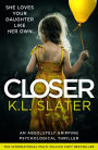 Closer: An absolutely gripping psychological thriller