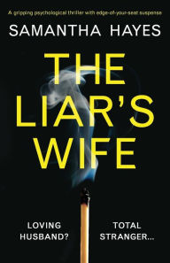 Title: The Liar's Wife: A gripping psychological thriller with edge-of-your-seat suspense, Author: Samantha Hayes