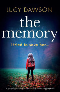 Title: The Memory: A gripping psychological thriller with a heart-stopping twist, Author: Lucy Dawson