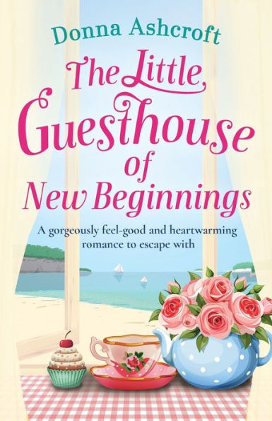 The Little Guesthouse of New Beginnings: A gorgeously feel-good and heart-warming romance to escape with