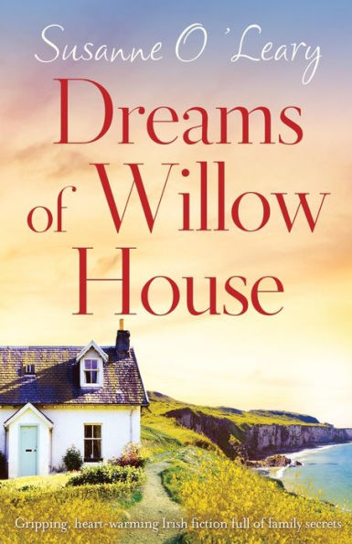 Dreams of Willow House: Gripping, heartwarming Irish fiction full of family secrets