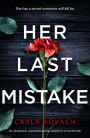 Her Last Mistake: An absolutely unputdownable, addictive crime thriller