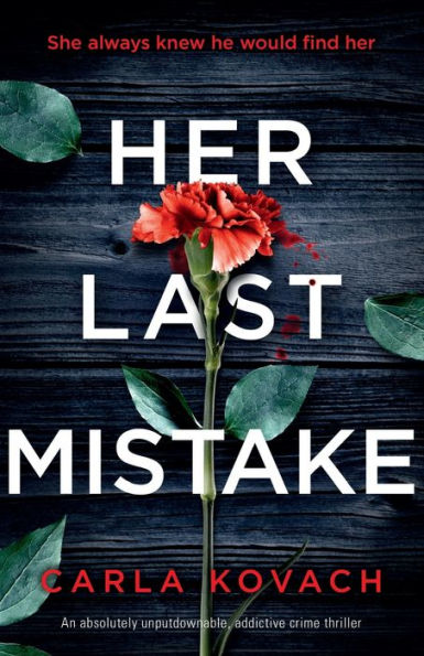 Her Last Mistake: An absolutely unputdownable, addictive crime thriller