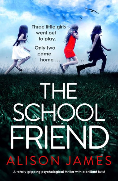 The School Friend: A totally gripping psychological thriller with a brilliant twist