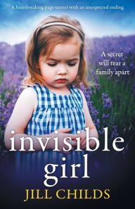 Title: Invisible Girl: A heartbreaking page turner with an unexpected ending, Author: Jill Childs