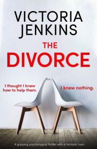 Title: The Divorce: A gripping psychological thriller with a fantastic twist, Author: Victoria Jenkins