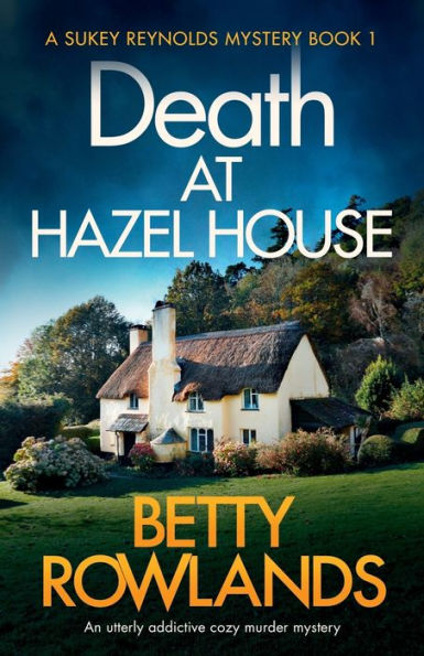 Death at Hazel House: An utterly addictive cozy murder mystery