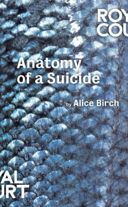 Title: Anatomy of a Suicide, Author: Alice Birch