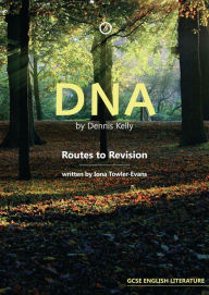 Title: DNA by Dennis Kelly: Routes to Revision, Author: Sono Loco