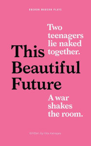 Title: This Beautiful Future, Author: Rita Kalnejais