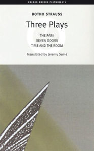 Title: Botho Strauss: Three Plays: The Park, Seven Doors, Time and the Room, Author: Botho Strauss