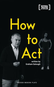 Title: How to Act, Author: Graham Eatough