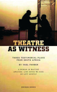 Title: Theatre as Witness, Author: Yaël Farber