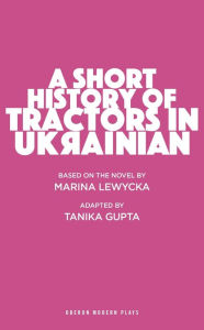 Title: A Short History of Tractors in Ukrainian, Author: Tanika Gupta