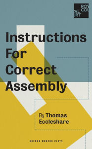 Title: Instructions for Correct Assembly, Author: Thomas Eccleshare