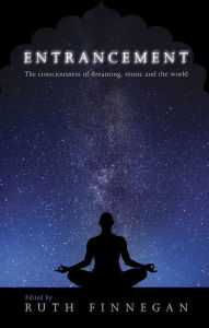 Title: Entrancement: The Consciousness of Dreaming, Music and the World, Author: Ruth Finnegan