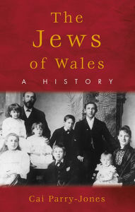 Title: The Jews of Wales: A History, Author: Cai Parry-Jones