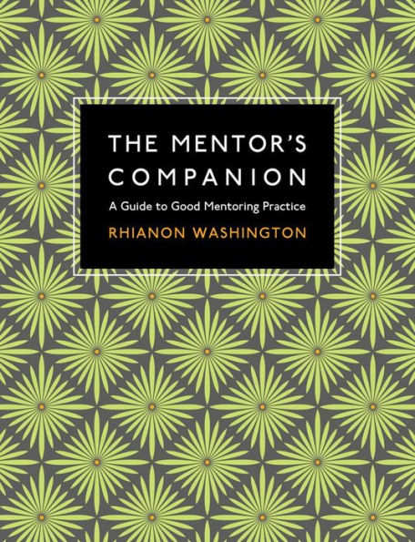 The Mentor's Companion: A Guide to Good Mentoring Practice