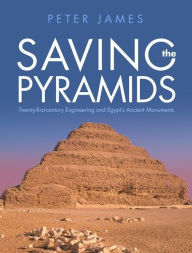 Saving the Pyramids: Twenty First Century Engineering and Egypt's Ancient Monuments