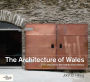 The Architecture of Wales: From the First to the Twenty - First Century
