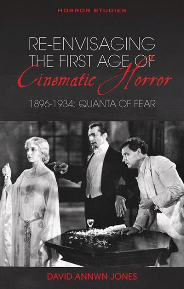 Re-envisaging the First Age of Cinematic Horror, 1896-1934: Quanta of Fear