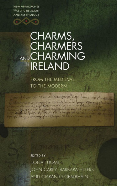 Charms, Charmers and Charming in Ireland: From the Medieval to the Modern