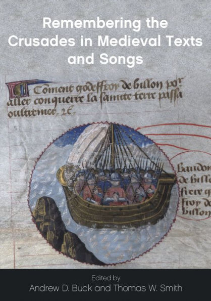 Remembering the Crusades in Medieval Texts and Songs