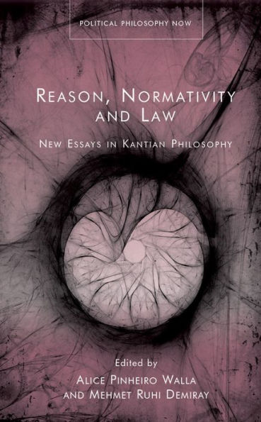 Reason, Normativity and Law: New Essays Kantian Philosophy