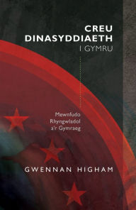 Title: Creu Dinasyddiaeth i Gymru: Mewnfudo Rhyngwladol a'r Gymraeg, Author: Gwennan Higham