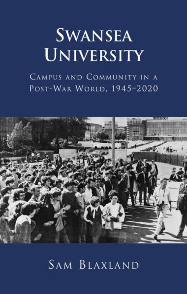 Swansea University: Campus and Community in a Post-War World, 1945-2020