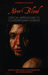 Title: New Blood: Critical Approaches to Contemporary Horror, Author: Eddie Falvey