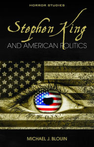 Title: Stephen King and American Politics, Author: Michael J. Blouin