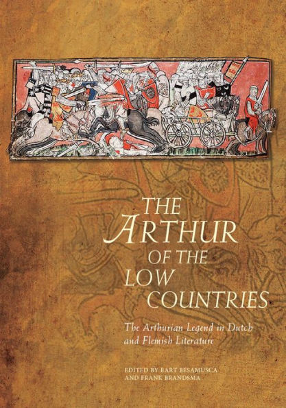 The Arthur of Low Countries: Arthurian Legend Dutch and Flemish Literature
