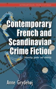 Title: Contemporary French and Scandinavian Crime Fiction: Citizenship, Gender and Ethnicity, Author: Anne Grydehøj