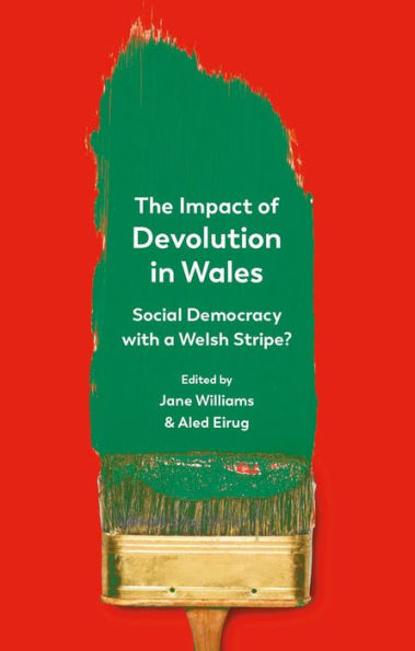 The Impact of Devolution Wales: Social Democracy with a Welsh Stripe?