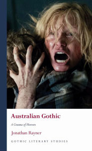 Title: Australian Gothic: A Cinema of Horrors, Author: Jonathan Rayner