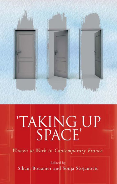 Taking Up Space: Women at Work Contemporary France