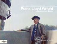 Title: Frank Lloyd Wright: The Architecture of Defiance, Author: Jonathan Adams