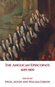 Title: The Anglican Episcopate 1689-1800, Author: Nigel Aston