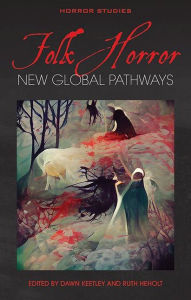 Electronics books download pdf Folk Horror: New Global Pathways 9781786839794  by Dawn Keetley, Ruth Heholt, Dawn Keetley, Ruth Heholt (English literature)